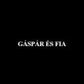 GÁSPÁR ÉS FIA